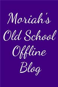 Moriah's Old School Offline Blog