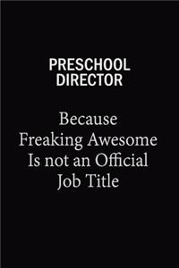 Preschool Director Because Freaking Awesome Is Not An Official Job Title