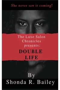 Luxe Salon Chronicle presents DOUBLE LIFE