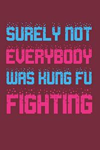 Surely Not Everybody Was Kung Fu Fighting