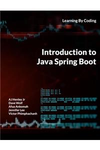 Introduction to Java Spring Boot: Learning By Coding