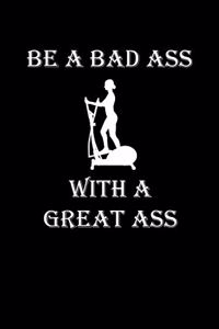 Be A Bad Ass with a Great Ass