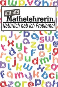 Ich bin Mathelehrerin. Natürlich hab ich Probleme!