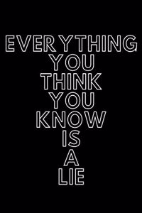 Everything You Think You Know Is a Lie
