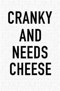Cranky and Needs Cheese