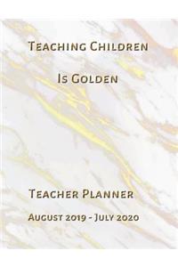 Teaching Children Is Golden Teacher Planner August 2019 - July 2020