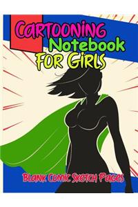 Cartooning Notebook For Girls