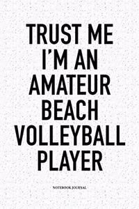 Trust Me I'm an Amateur Beach Volleyball Player