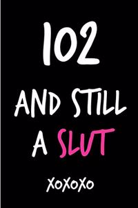 102 and Still a Slut