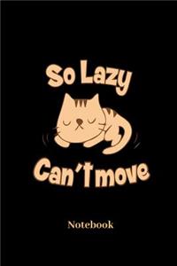 So Lazy Cant Move Notebook