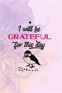 I Will Be Grateful For This Day