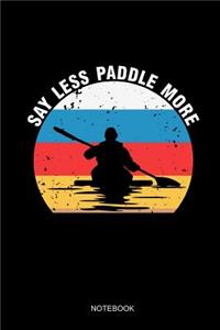 Say Less Paddle More Notebook