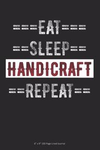 Eat Sleep Handicraft Repeat