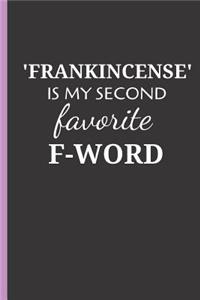 'Frankincense' is my second favorite F-word: Recipe Journal Notebook Perfect Logbook to Record Blends, Inventory and Wish List 6x9 120 pg