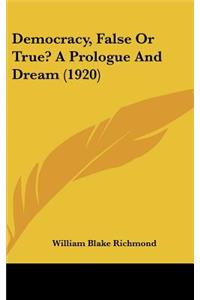 Democracy, False Or True? A Prologue And Dream (1920)