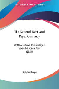 The National Debt And Paper Currency