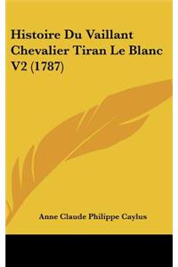 Histoire Du Vaillant Chevalier Tiran Le Blanc V2 (1787)