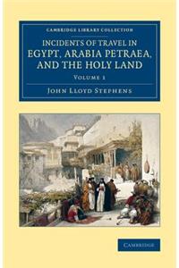 Incidents of Travel in Egypt, Arabia Petraea, and the Holy Land
