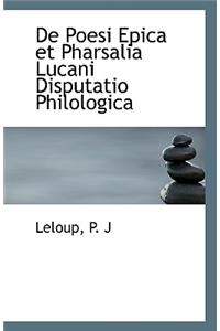 de Poesi Epica Et Pharsalia Lucani Disputatio Philologica
