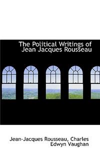 The Political Writings of Jean Jacques Rousseau