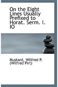 On the Eight Lines Usually Prefixed to Horat. Serm. I. IO