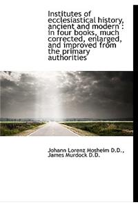 Institutes of Ecclesiastical History, Ancient and Modern