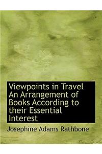 Viewpoints in Travel an Arrangement of Books According to Their Essential Interest