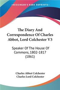 Diary And Correspondence Of Charles Abbot, Lord Colchester V3