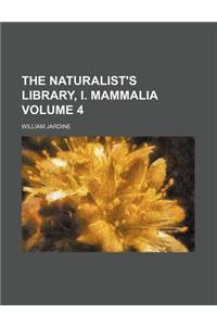 The Naturalist's Library, I. Mammalia Volume 4