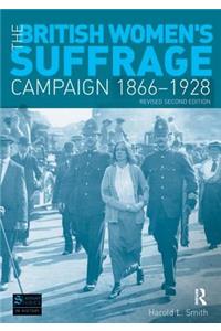 The British Women's Suffrage Campaign 1866-1928