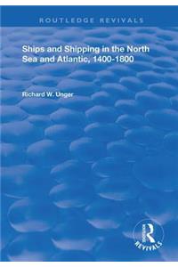Ships and Shipping in the North Sea and Atlantic, 1400–1800