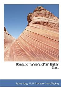 Domestic Manners of Sir Walter Scott