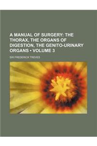 The Thorax, the Organs of Digestion, the Genito-Urinary Organs Volume 3