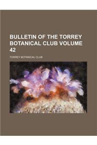 Bulletin of the Torrey Botanical Club Volume 42