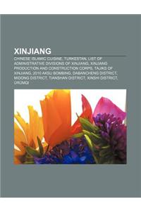 Xinjiang: Chinese Islamic Cuisine, Turkestan, List of Administrative Divisions of Xinjiang, Xinjiang Production and Construction