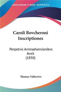 Caroli Bovcheroni Inscriptiones