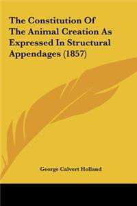 The Constitution of the Animal Creation as Expressed in Structural Appendages (1857)