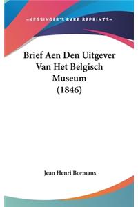 Brief Aen Den Uitgever Van Het Belgisch Museum (1846)