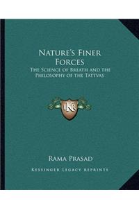 Nature's Finer Forces