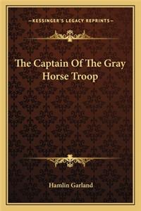 The Captain Of The Gray Horse Troop