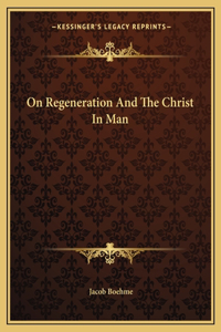 On Regeneration And The Christ In Man
