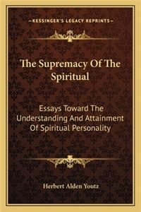 The Supremacy Of The Spiritual
