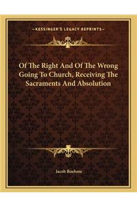 Of the Right and of the Wrong Going to Church, Receiving the Sacraments and Absolution