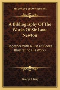 Bibliography of the Works of Sir Isaac Newton