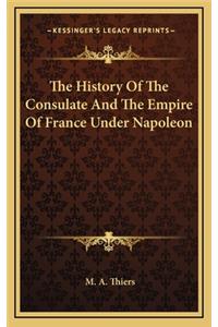 The History Of The Consulate And The Empire Of France Under Napoleon