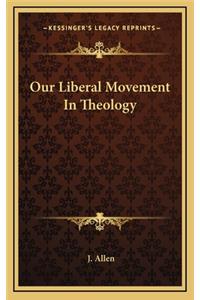 Our Liberal Movement in Theology