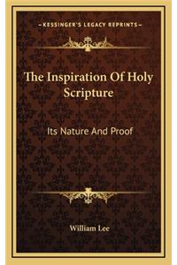 The Inspiration of Holy Scripture: Its Nature and Proof