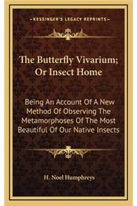 The Butterfly Vivarium; Or Insect Home