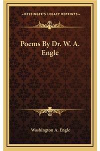 Poems by Dr. W. A. Engle