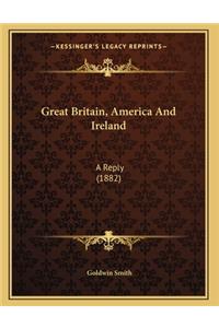 Great Britain, America And Ireland